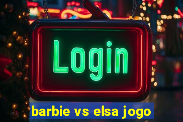 barbie vs elsa jogo